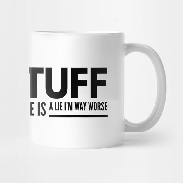 The Stuff You Heard About Me Is A Lie I'm Way Worse - Funny Sayings by Textee Store